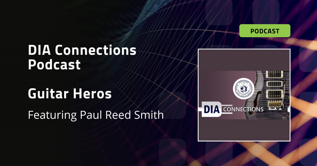 Branded graphic that says - DIA Connections Podcast. Guitar Heros, featuring Paul Reed Smith